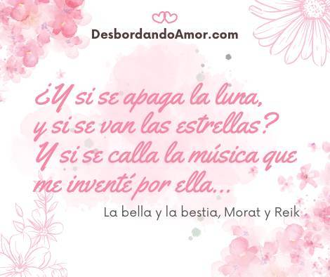 ¿Y si se apaga la luna,
y si se van las estrellas?
Y si se calla la música que me inventé por ella...