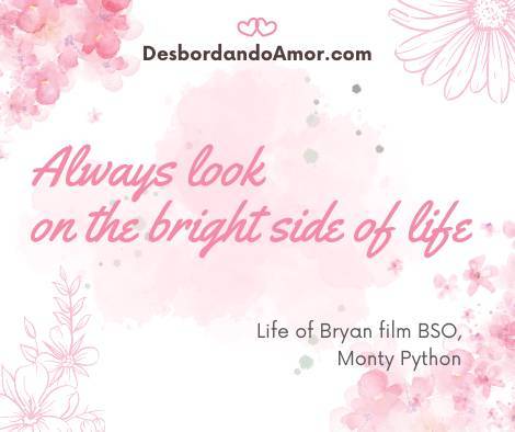 Always look
on the bright side of life